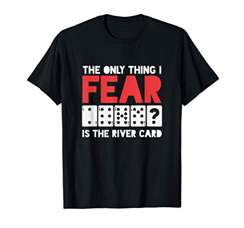 Lo único que Temo Río Carta Juego de Póker Jugando a Cartas Camiseta